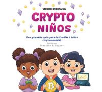¡Crypto Niños!: Una Pequeña Guía Del Hodler Sobre Criptomonedas