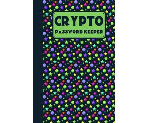 Crypto Password Keeper: Notebook for Cryptocurrencies, Passwords, Logs, Notes, Strategies and Ideas Writing | 6 x 9 | 120 pages