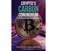 Crypto’s Carbon Conundrum: Blockchain’s Battle with the Environment (Your Crypto Crash Course)