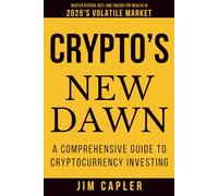 Crypto’s New Dawn: A Comprehensive Guide to Cryptocurrency Investing: Master Bitcoin, DeFi, and Tokens for Wealth in 2025’s Volatile Market (The Modern Financial Mastery)