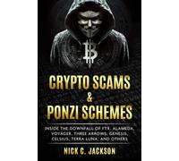 Crypto Scams & Ponzi Schemes: Inside the Downfall of FTX, Alameda, Voyager, Three Arrows, Genesis, Celsius, Terra Luna, and Others
