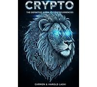 Crypto: The Definitive Guide To CryptoCurrencies