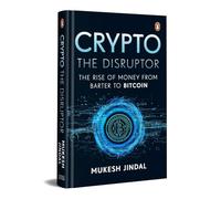 Crypto the Disruptor: Rise of Money from Barter to Bitcoin