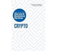 Crypto: The Insights You Need from Harvard Business Review (HBR Insights Series)