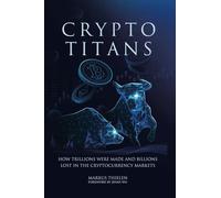 Crypto Titans: How trillions were made and billions lost in the cryptocurrency markets