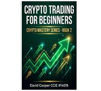 Crypto Trading for Beginners (Crypto Mastery Series)