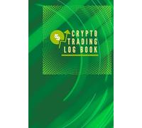 Crypto Trading Log Book: Crypto Day Trading Ledger Log Book | Portfolio Tracker | Financial Strategy Planner | green