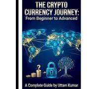Crypto Unlocked: Your Complete Guide to Digital Currency: “The Art & History of Currency: A Visual Journey”