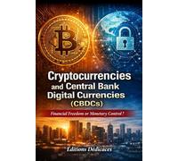 Cryptocurrencies and Central Bank Digital Currencies (CBDCs): Financial Freedom or Monetary Control?