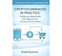 Cryptocurrencies in practice: A step-by-step guide from registration to your first purchase. (Easy Crypto)