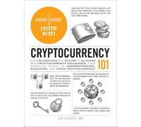 Cryptocurrency 101: From Blockchain and Bitcoin to Altcoins and Cryptocurrency Exchanges, Your Essential Guide to Understanding, Acquiring, and Using Cryptocurrency (Adams 101 Series)