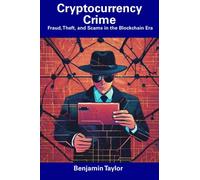 Cryptocurrency Crime: Fraud, Theft, and Scams in the Blockchain Era