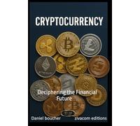 Cryptocurrency: Deciphering the Financial Future