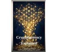 Cryptocurrency Explained: A Clear, Honest Guide to Understanding Digital Currency