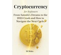 Cryptocurrency for Beginners: From Satoshi's Dreams to the 2025 Crash and How to Navigate the Next Cycle