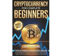 Cryptocurrency for Complete Beginners: The Ultimate Investor's Guide to Bitcoin, Ethereum, Altcoins, NFTs, and Blockchain - Learn to Invest Smart, ... Money: A Personal Finance Books Collection)