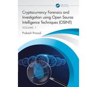 Cryptocurrency Forensics and Investigation using Open Source Intelligence Techniques (OSINT): Volume I: 1