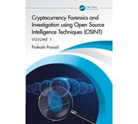 Cryptocurrency Forensics and Investigation using Open Source Intelligence Techniques (OSINT) : Volume I