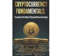 Cryptocurrency Fundamentals: Essentials You Need to Know Before Investing
