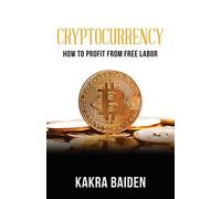 Cryptocurrency: How to Profit from Free Labor