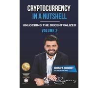 Cryptocurrency in a Nutshell: Unlocking the Decentralized Volume 2