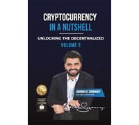 Cryptocurrency in a Nutshell Volume 2: Unlocking the Decentralized