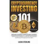 Cryptocurrency Investing 101: Discover the Most Lucrative Ways to Profit with Crypto, Bitcoin, Ethereum, Altcoins, NFTs, and Blockchain-Master the Art ... Money: A Personal Finance Books Collection)