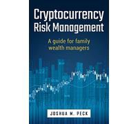 Cryptocurrency Risk Management: A guide for family wealth managers