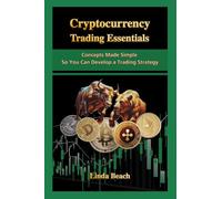 Cryptocurrency Trading Essentials: Concepts Made Simple So You Can Develop a Trading Strategy