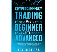 Cryptocurrency Trading from Beginner to Advanced: Proven Strategies to