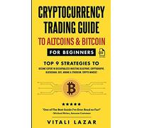 Cryptocurrency Trading Guide: To Altcoins & Bitcoin for Beginners Top 9 Strategies to Become Expert in Decentralized Investing Blueprint, ... DeFi, Mining & Ethereum. Crypto Mindset!