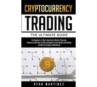 Cryptocurrency Trading: The Ultimate Guide for Beginners to Start Investing in Bitcoin, Etherium, Litecoin and Altcoins in 2021 and Beyond. Create ... Strategies in Blockchain: 6 (Trading Life)