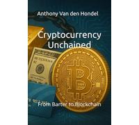Cryptocurrency Unchained: From Barter to Blockchain