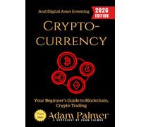 Cryptocurrency:: Your Beginner’s Guide to Blockchain, Crypto Trading, and Digital Asset Investing