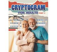 Cryptogram for adults part 2: Another fun, easy and relaxing way to enjoy this puzzle game book with friends, family, or just by yourself. (Puzzles for Adults, Teens and Kids)