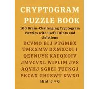 Cryptogram Puzzle Book: 100 Brain-Challenging Cryptogram Puzzles with Useful Hints and Solutions