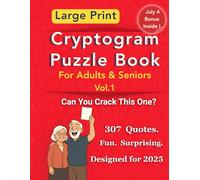 Cryptogram Puzzle Book for Adults : 307 Thoughtfully Reimagined Puzzles + July 4 Bonus (Vol. 1): Large Print | Spacious Write-In Layout | Quotes with Humor, Life Lessons & Fresh Facts (Life in Quotes)