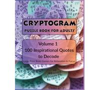 Cryptogram Puzzle Book for Adults: Volume 1: 100 Inspirational Quotes to Decode. Large Print Brain Games for Relaxation & Focus (Cryptogram Puzzle Books for Adults)