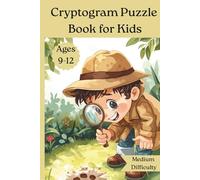 Cryptogram Puzzle Book for Kids: Crack the Code! Brain-Teasing Cryptograms for Ages 9-12