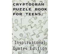 Cryptogram Puzzle Book for Teens: Inspirational Quotes Edition