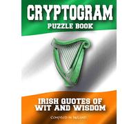 Cryptogram Puzzle Book: Irish Quotes of Wit and Wisdom - Compiled in Ireland