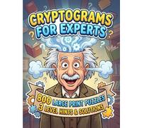 Cryptogram Puzzles for Adults - Expert Level: The Hardest Large Print Cryptoquotes Challenge for Experienced Puzzlers