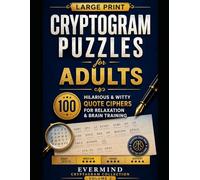 Cryptogram Puzzles for Adults: Large Print Brain-Boosting Codebreaker Puzzle Book: Decode Hidden Quotes, Sharpen Your Mind & Enjoy Hours of Word Puzzle Fun (EVERMIND Puzzle Collection)