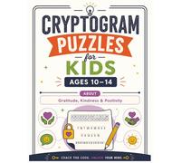 Cryptogram Puzzles for Kids Ages 10-14: About Gratitude, Kindness, and Positivity: Crack the Code, Unlock Your Mind (MiniMinds Studio Cryptogram Puzzles for Kids Ages 10-14)