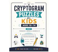 Cryptogram Puzzles for Kids Ages 10-14: Crack the Code and Unlock Your Mind with Fun Challenges About Gratitude, Kindness, Positivity, Motivation, ... Cryptogram Puzzles for Kids Ages 10-14)