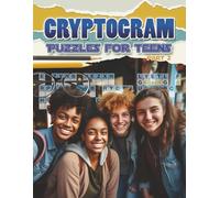 Cryptogram Puzzles for Teens - Part 2: What a fun, easy and relaxing way to enjoy this puzzle book with friends, family, or just by yourself. (Puzzles for Adults, Teens and Kids)