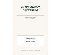 Cryptogram Spectrum: 128 Substitution Ciphers from Easy to Hard with Solving Tips and Full Solutions (The Kobi Bishop Puzzle Spectrum)
