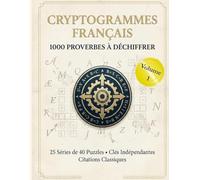 Cryptogrammes Français - 1000 Proverbes à Déchiffrer: 25 Séries de 40 Puzzles • Clés Indépendantes • Citations Classiques et Proverbes Intemporels • ... Confort (Les Grands Cryptogrammes Français)