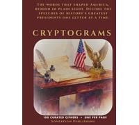 Cryptograms - Famous US Presidents: Decode the Words of America's Greatest Leaders | One Per Page | Hardcover Edition (Sovereign Cryptogram Series)