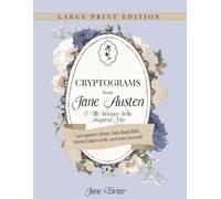 Cryptograms from Jane Austen & The Women Who Inspired Her: Discover the genius of Jane Austen through her letters and the novels she loved (Cryptograms from Classics: Large Print Editions)